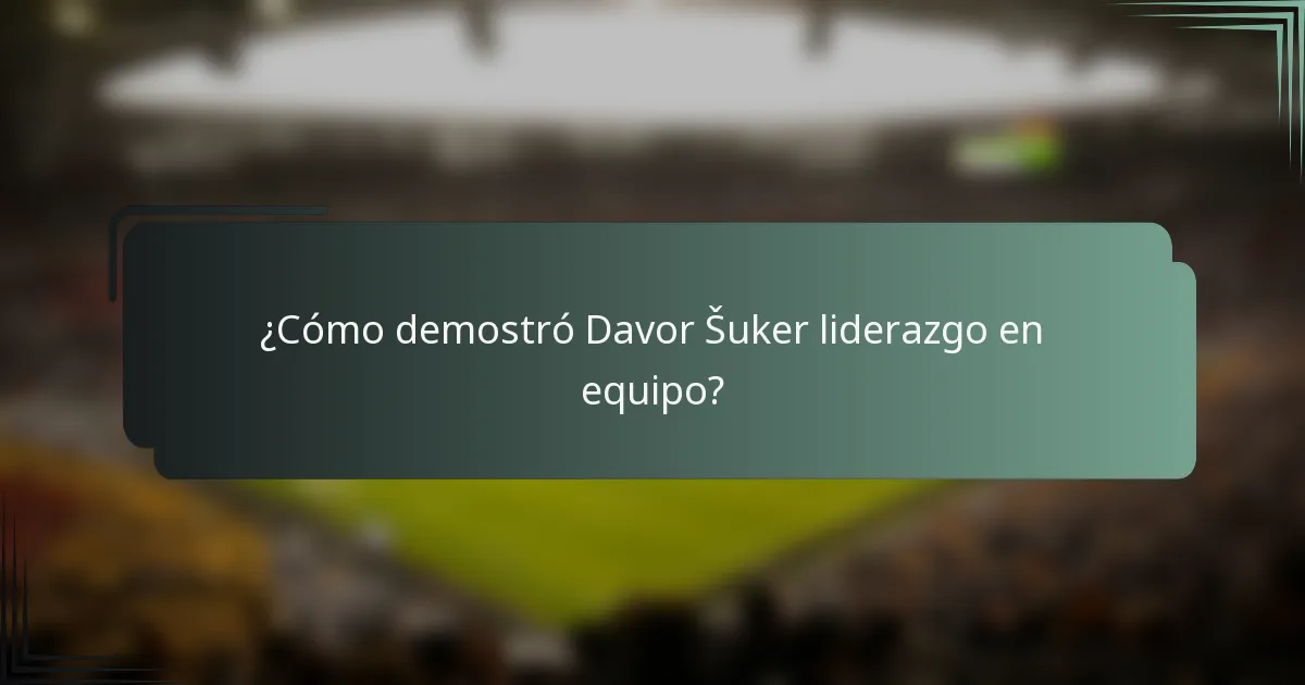 ¿Cómo demostró Davor Šuker liderazgo en equipo?
