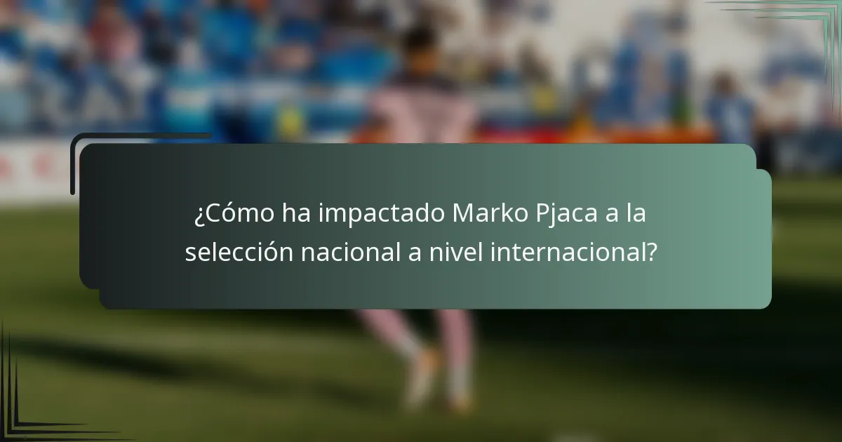 ¿Cómo ha impactado Marko Pjaca a la selección nacional a nivel internacional?
