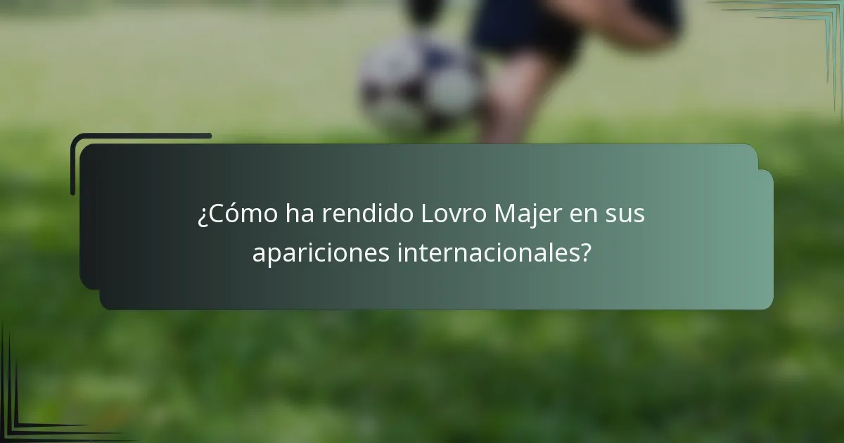 ¿Cómo ha rendido Lovro Majer en sus apariciones internacionales?