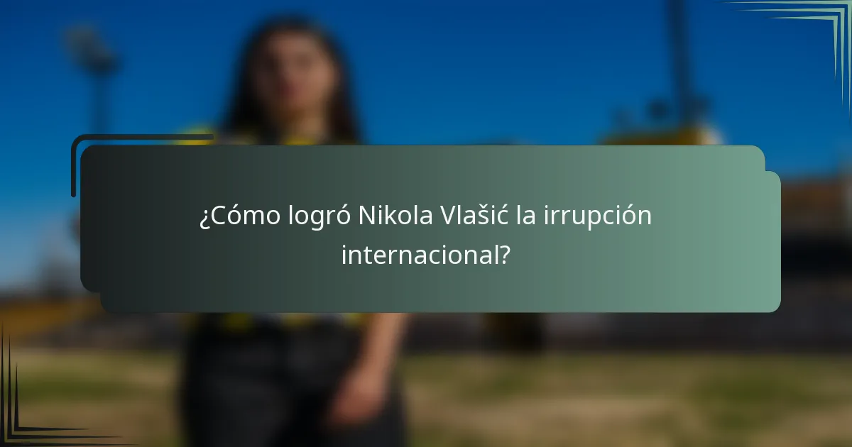 ¿Cómo logró Nikola Vlašić la irrupción internacional?