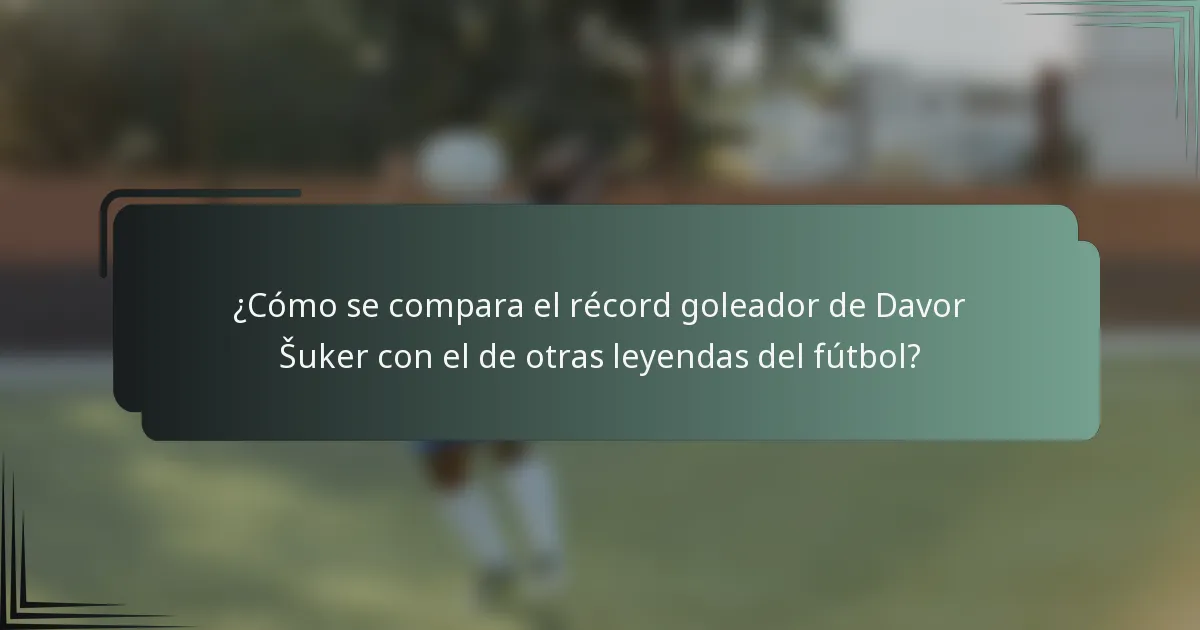 ¿Cómo se compara el récord goleador de Davor Šuker con el de otras leyendas del fútbol?