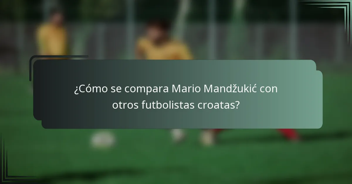 ¿Cómo se compara Mario Mandžukić con otros futbolistas croatas?
