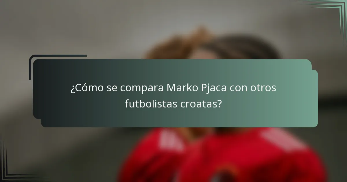 ¿Cómo se compara Marko Pjaca con otros futbolistas croatas?