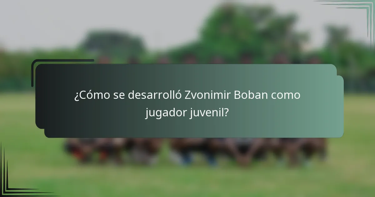 ¿Cómo se desarrolló Zvonimir Boban como jugador juvenil?