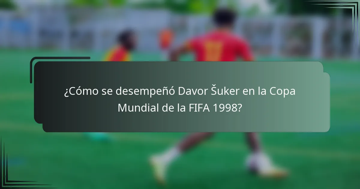 ¿Cómo se desempeñó Davor Šuker en la Copa Mundial de la FIFA 1998?