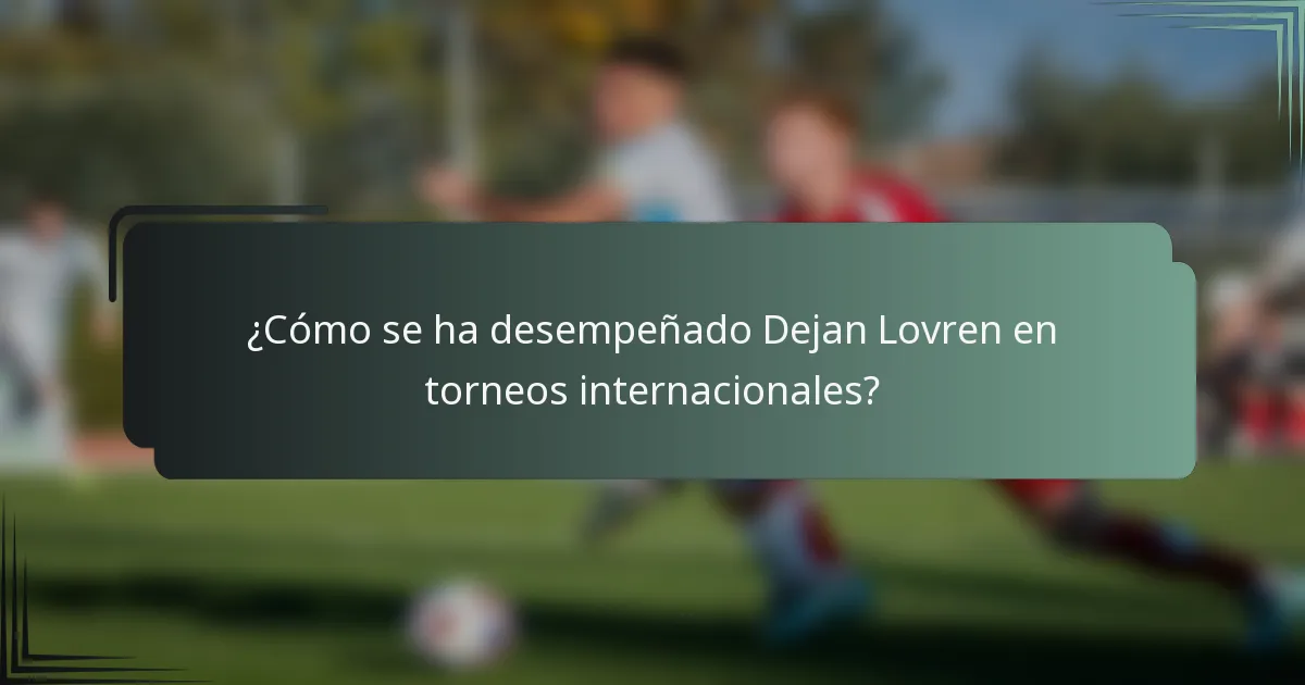 ¿Cómo se ha desempeñado Dejan Lovren en torneos internacionales?