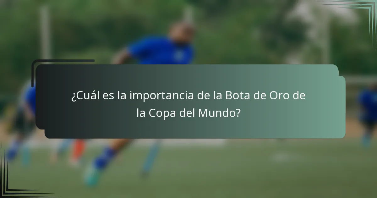 ¿Cuál es la importancia de la Bota de Oro de la Copa del Mundo?
