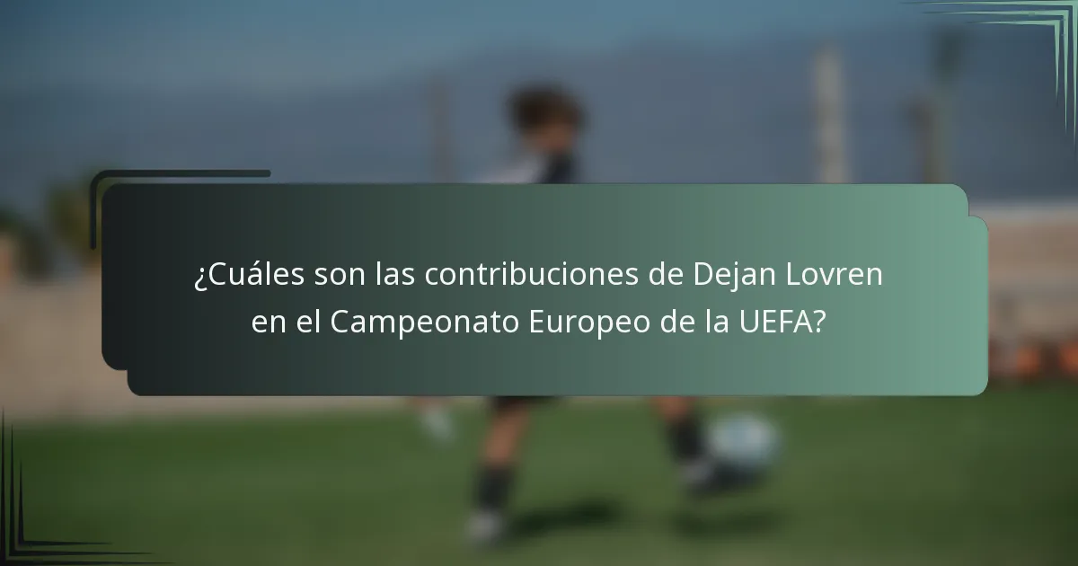 ¿Cuáles son las contribuciones de Dejan Lovren en el Campeonato Europeo de la UEFA?