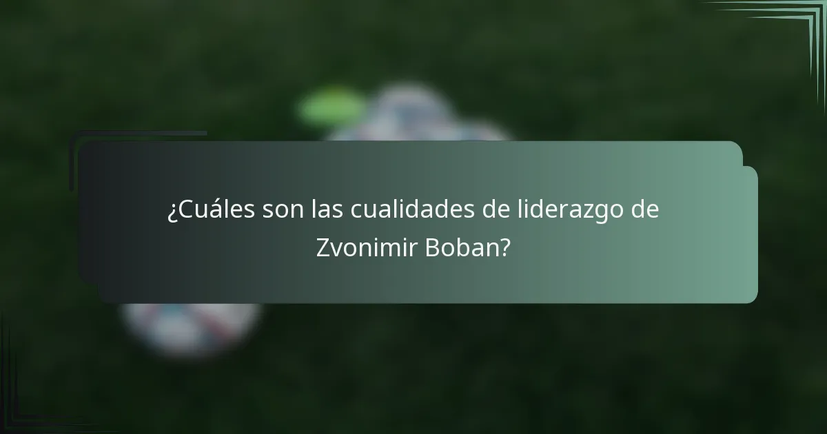¿Cuáles son las cualidades de liderazgo de Zvonimir Boban?