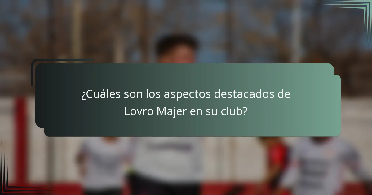 ¿Cuáles son los aspectos destacados de Lovro Majer en su club?