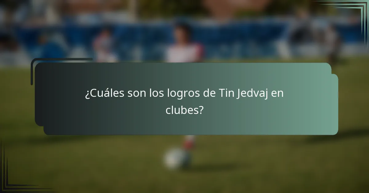 ¿Cuáles son los logros de Tin Jedvaj en clubes?