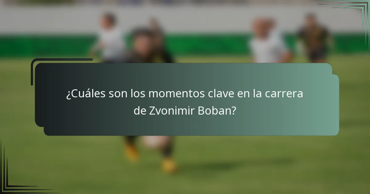 ¿Cuáles son los momentos clave en la carrera de Zvonimir Boban?