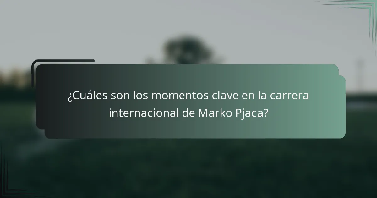 ¿Cuáles son los momentos clave en la carrera internacional de Marko Pjaca?