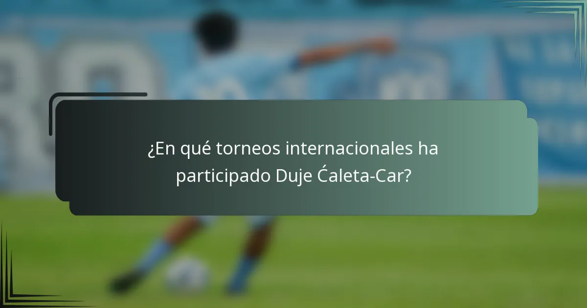 ¿En qué torneos internacionales ha participado Duje Ćaleta-Car?