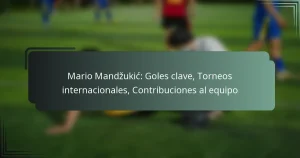 Mario Mandžukić: Goles clave, Torneos internacionales, Contribuciones al equipo