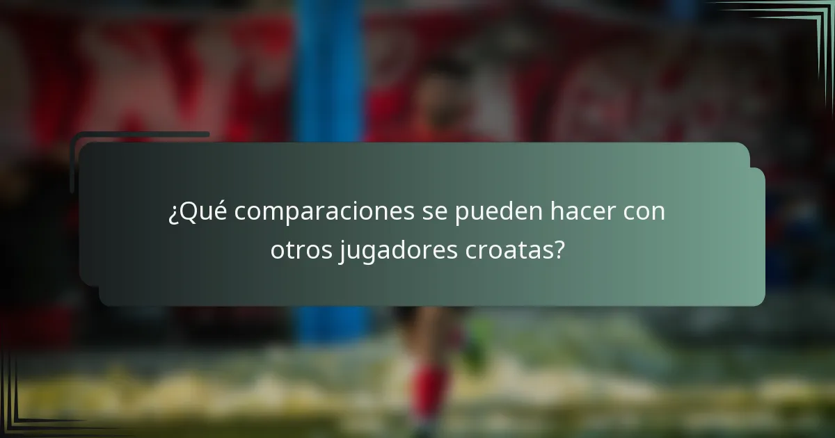 ¿Qué comparaciones se pueden hacer con otros jugadores croatas?