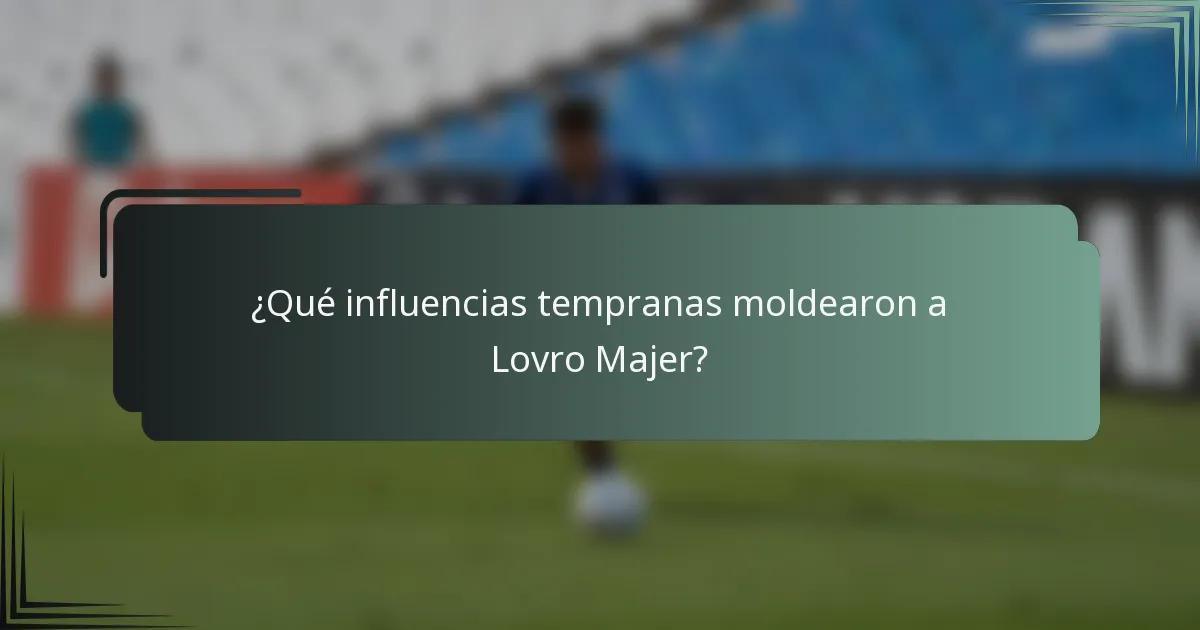 ¿Qué influencias tempranas moldearon a Lovro Majer?