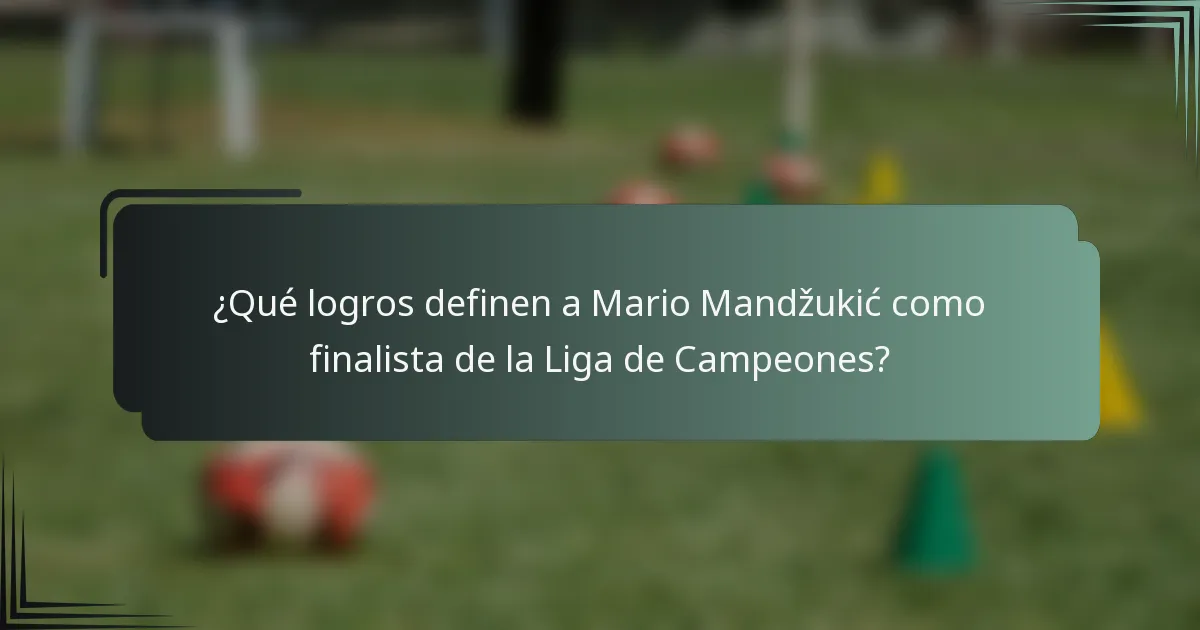 ¿Qué logros definen a Mario Mandžukić como finalista de la Liga de Campeones?