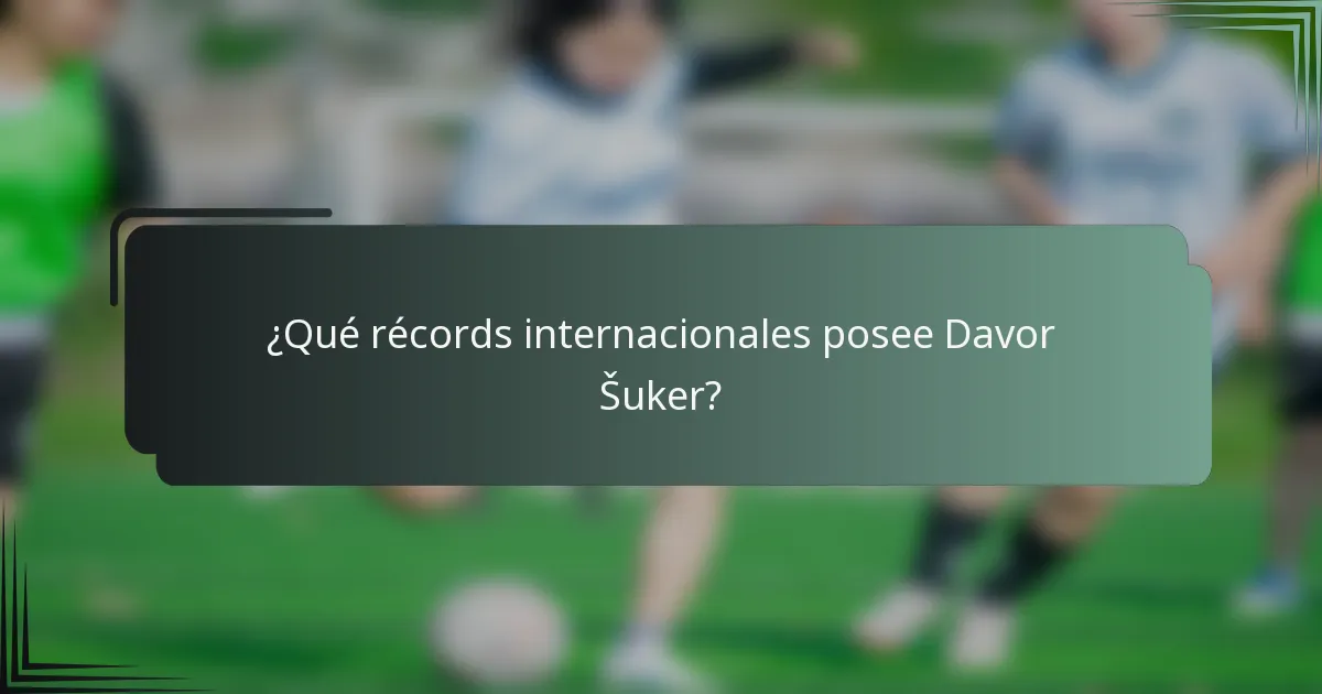 ¿Qué récords internacionales posee Davor Šuker?