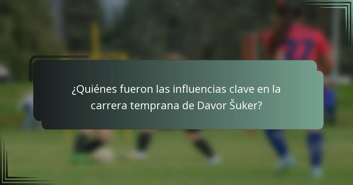 ¿Quiénes fueron las influencias clave en la carrera temprana de Davor Šuker?